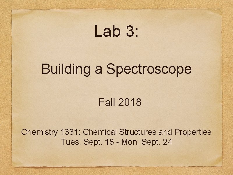 Lab 3: Building a Spectroscope Fall 2018 Chemistry 1331: Chemical Structures and Properties Tues.