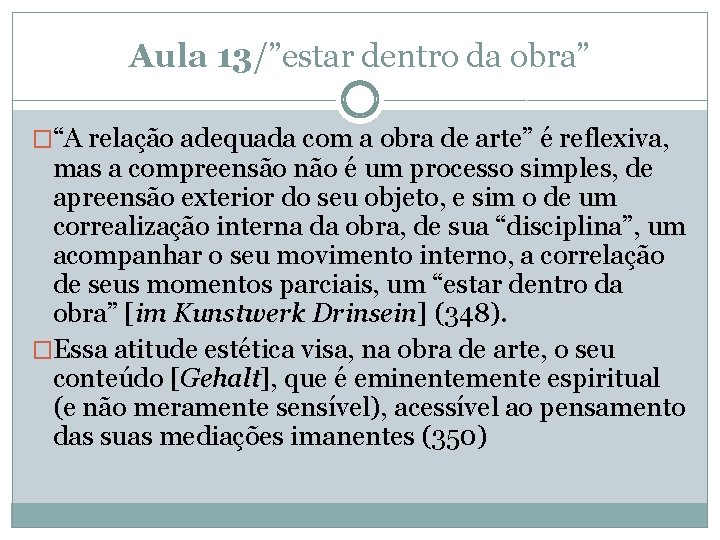 Aula 13/”estar dentro da obra” �“A relação adequada com a obra de arte” é