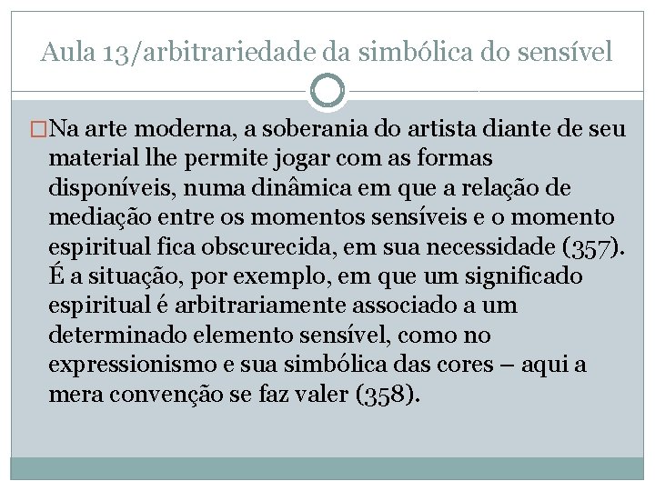 Aula 13/arbitrariedade da simbólica do sensível �Na arte moderna, a soberania do artista diante