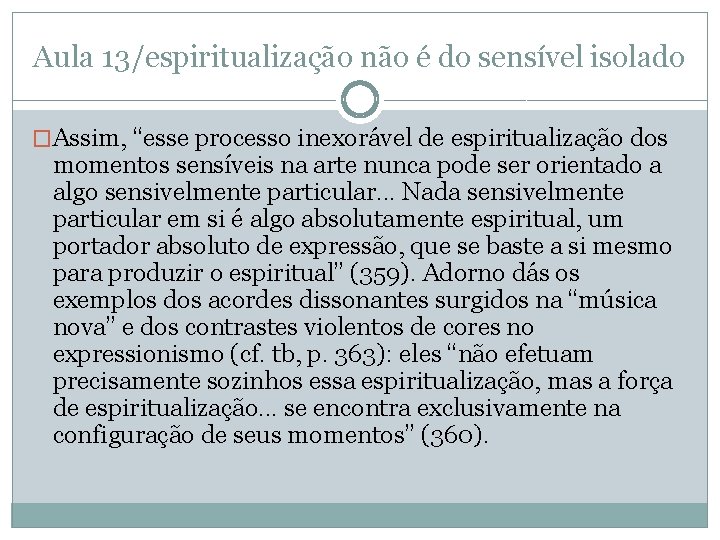 Aula 13/espiritualização não é do sensível isolado �Assim, “esse processo inexorável de espiritualização dos