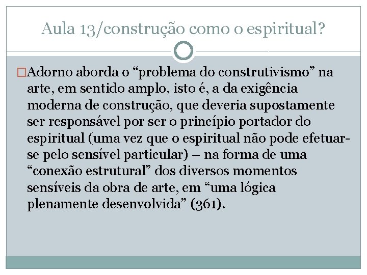 Aula 13/construção como o espiritual? �Adorno aborda o “problema do construtivismo” na arte, em