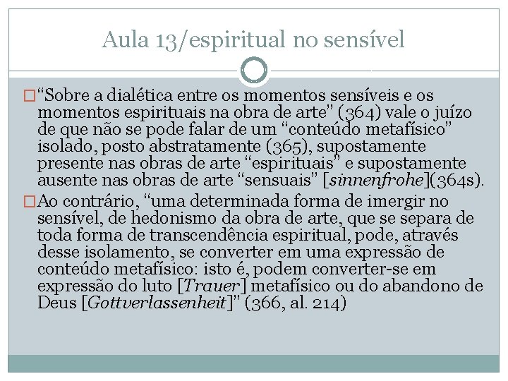 Aula 13/espiritual no sensível �“Sobre a dialética entre os momentos sensíveis e os momentos