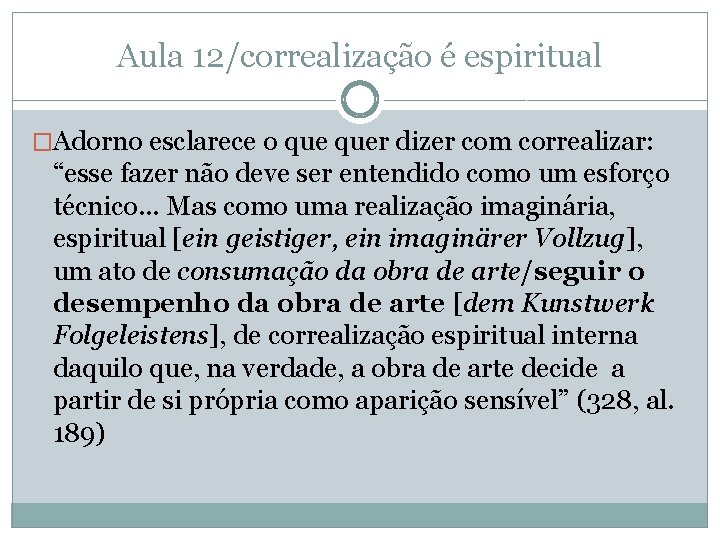 Aula 12/correalização é espiritual �Adorno esclarece o quer dizer com correalizar: “esse fazer não