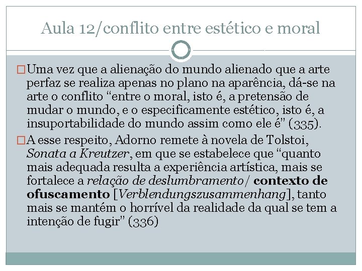 Aula 12/conflito entre estético e moral �Uma vez que a alienação do mundo alienado