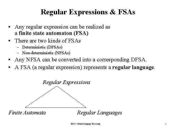 Regular Expressions & FSAs • Any regular expression can be realized as a finite