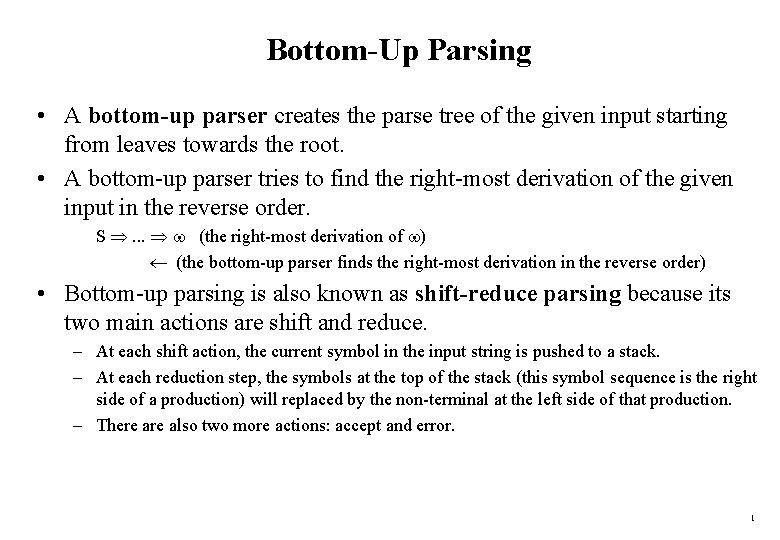 Bottom-Up Parsing • A bottom-up parser creates the parse tree of the given input