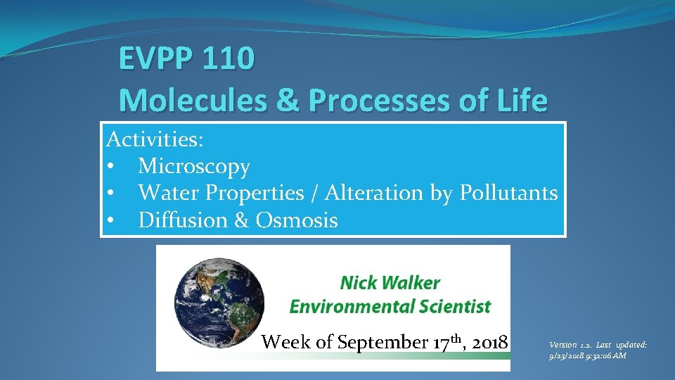 EVPP 110 Molecules & Processes of Life Activities: • Microscopy • Water Properties /