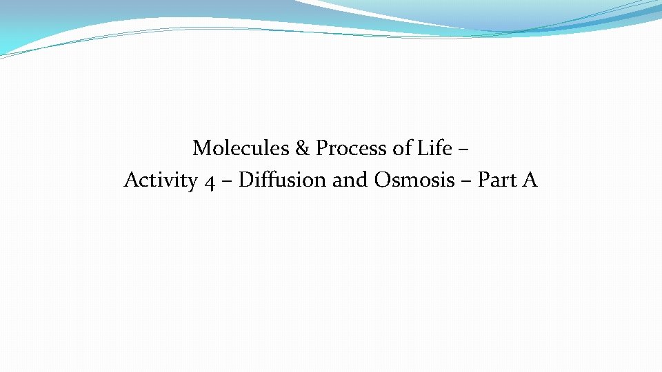 Molecules & Process of Life – Activity 4 – Diffusion and Osmosis – Part