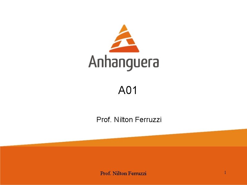 A 01 Prof. Nilton Ferruzzi 1 