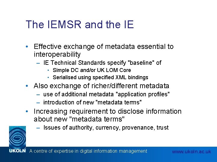 The IEMSR and the IE • Effective exchange of metadata essential to interoperability –