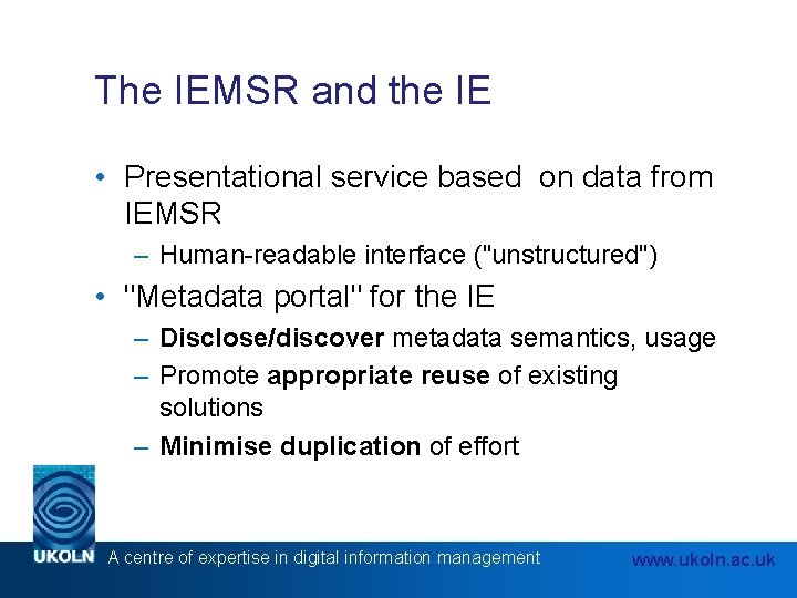 The IEMSR and the IE • Presentational service based on data from IEMSR –