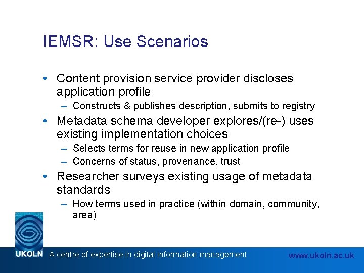 IEMSR: Use Scenarios • Content provision service provider discloses application profile – Constructs &