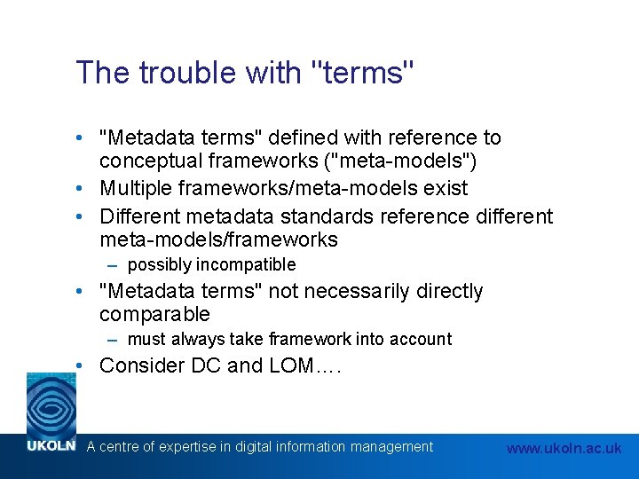 The trouble with "terms" • "Metadata terms" defined with reference to conceptual frameworks ("meta-models")