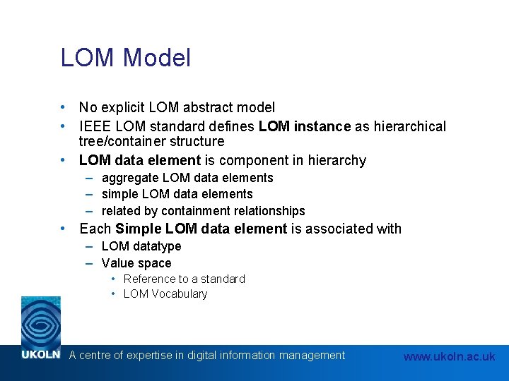 LOM Model • No explicit LOM abstract model • IEEE LOM standard defines LOM