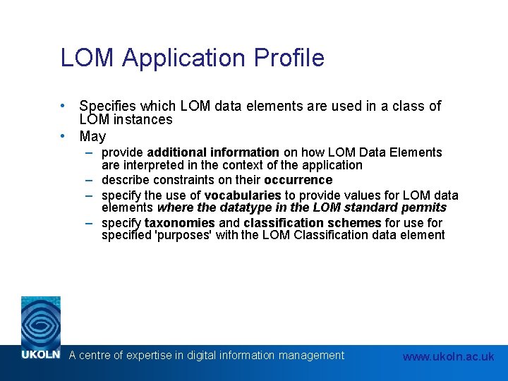 LOM Application Profile • Specifies which LOM data elements are used in a class