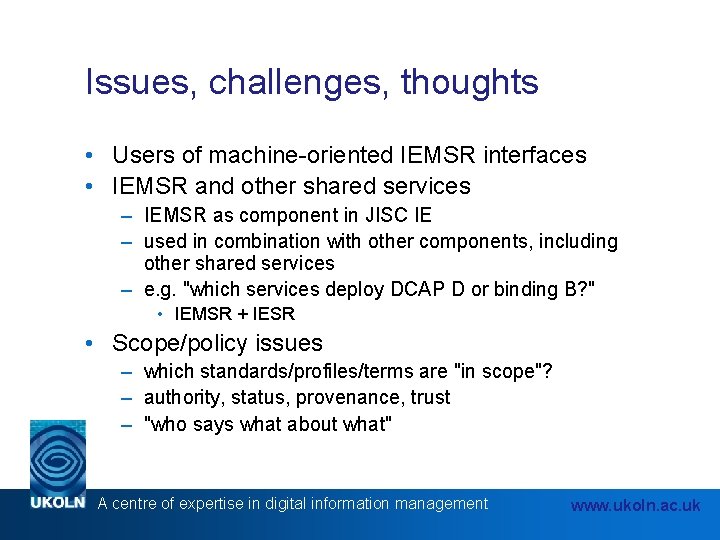 Issues, challenges, thoughts • Users of machine-oriented IEMSR interfaces • IEMSR and other shared