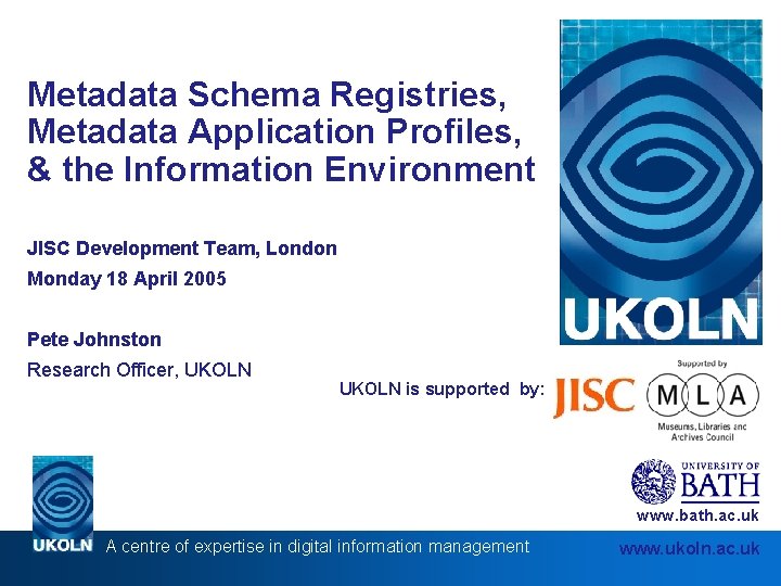 Metadata Schema Registries, Metadata Application Profiles, & the Information Environment JISC Development Team, London