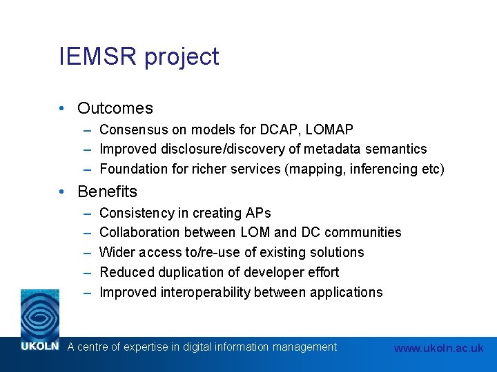 IEMSR project • Outcomes – Consensus on models for DCAP, LOMAP – Improved disclosure/discovery