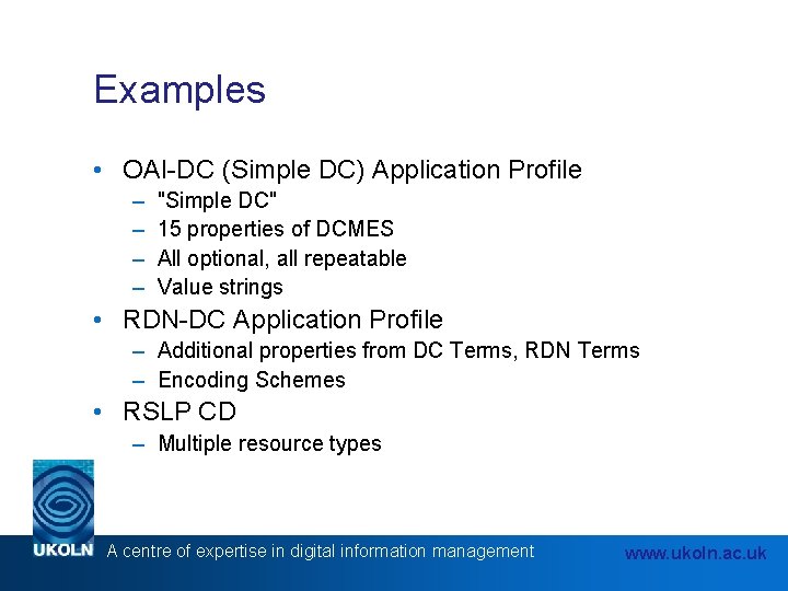 Examples • OAI-DC (Simple DC) Application Profile – – "Simple DC" 15 properties of