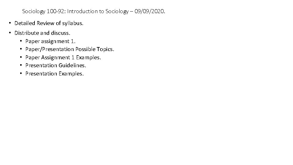 Sociology 100 -92: Introduction to Sociology – 09/09/2020. • Detailed Review of syllabus. •