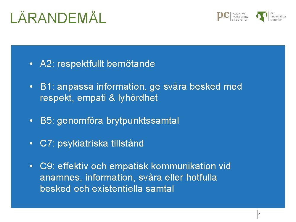 LÄRANDEMÅL PALLIATIVT UTVECKLING S CENTRUM • A 2: respektfullt bemötande • B 1: anpassa