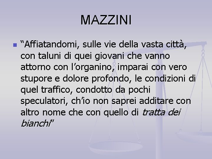 MAZZINI n “Affiatandomi, sulle vie della vasta città, con taluni di quei giovani che