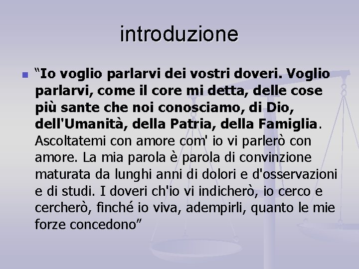 introduzione n “Io voglio parlarvi dei vostri doveri. Voglio parlarvi, come il core mi