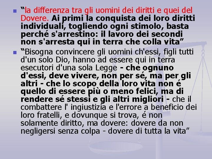 n n “la differenza tra gli uomini dei diritti e quei del Dovere. Ai