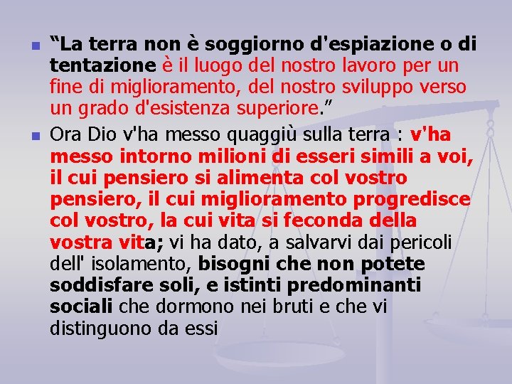 n n “La terra non è soggiorno d'espiazione o di tentazione è il luogo