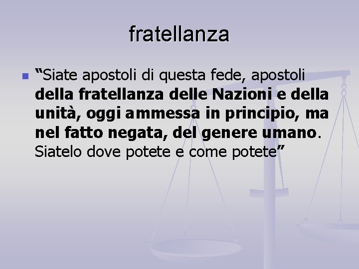 fratellanza n “Siate apostoli di questa fede, apostoli della fratellanza delle Nazioni e della