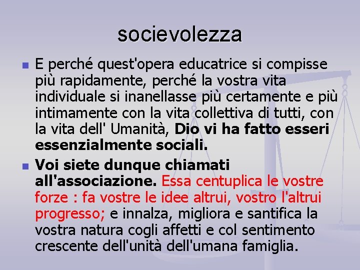 socievolezza n n E perché quest'opera educatrice si compisse più rapidamente, perché la vostra