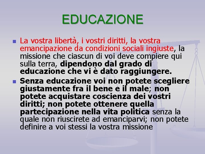 EDUCAZIONE n n La vostra libertà, i vostri diritti, la vostra emancipazione da condizioni