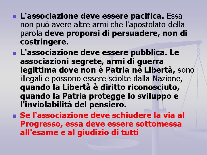 n n n L'associazione deve essere pacifica. Essa non può avere altre armi che