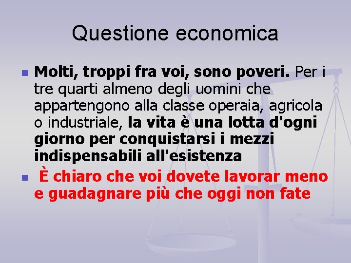 Questione economica n n Molti, troppi fra voi, sono poveri. Per i tre quarti