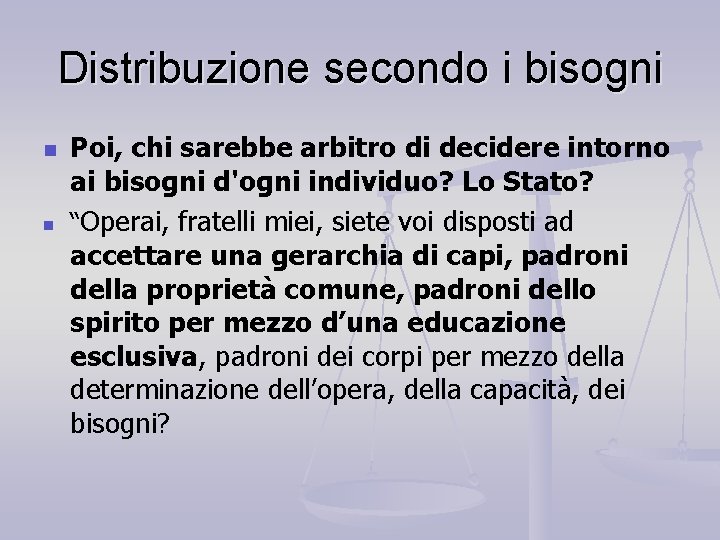 Distribuzione secondo i bisogni n n Poi, chi sarebbe arbitro di decidere intorno ai