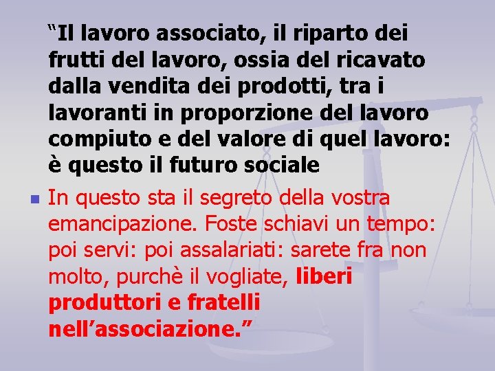 n “Il lavoro associato, il riparto dei frutti del lavoro, ossia del ricavato dalla