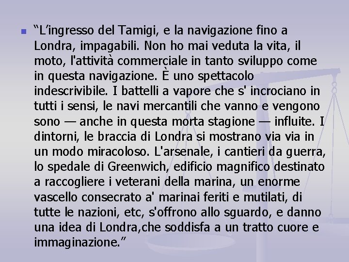 n “L’ingresso del Tamigi, e la navigazione fino a Londra, impagabili. Non ho mai