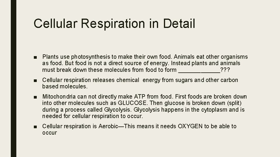 Cellular Respiration in Detail ■ Plants use photosynthesis to make their own food. Animals