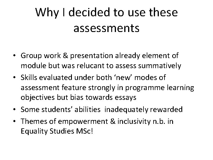 Why I decided to use these assessments • Group work & presentation already element