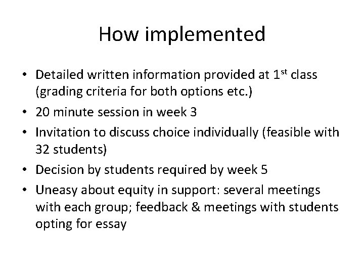 How implemented • Detailed written information provided at 1 st class (grading criteria for