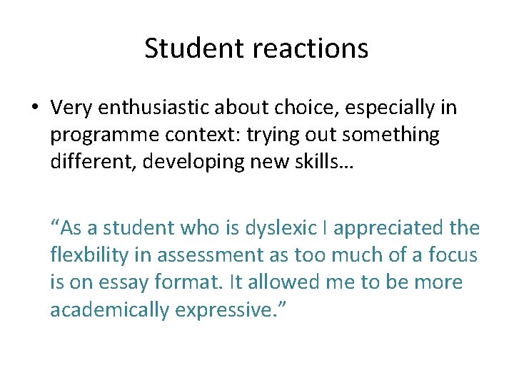 Student reactions • Very enthusiastic about choice, especially in programme context: trying out something