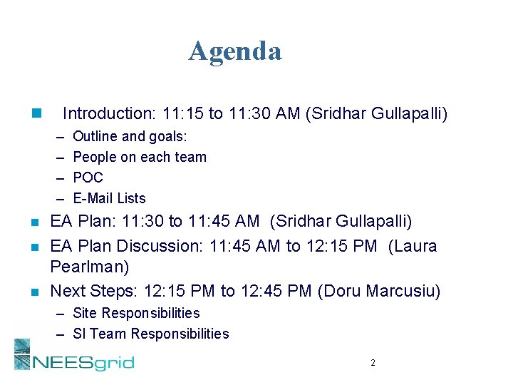 Agenda n Introduction: 11: 15 to 11: 30 AM (Sridhar Gullapalli) – – n