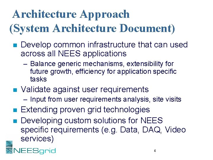 Architecture Approach (System Architecture Document) n Develop common infrastructure that can used across all