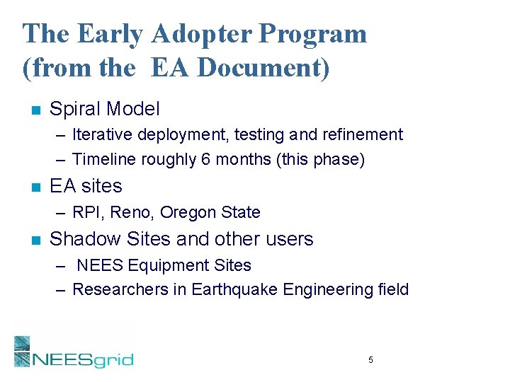 The Early Adopter Program (from the EA Document) n Spiral Model – Iterative deployment,