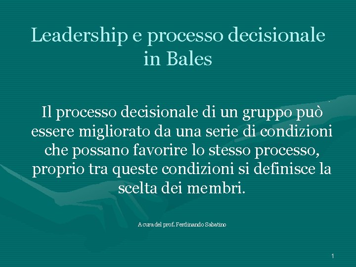 Leadership e processo decisionale in Bales Il processo decisionale di un gruppo può essere