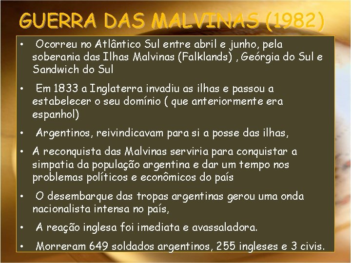 GUERRA DAS MALVINAS (1982) • Ocorreu no Atlântico Sul entre abril e junho, pela