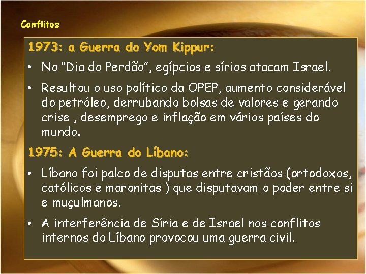 Conflitos 1973: a Guerra do Yom Kippur: • No “Dia do Perdão”, egípcios e