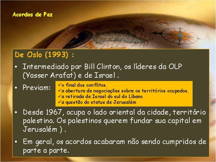 Acordos de Paz De Oslo (1993) : • Intermediado por Bill Clinton, os líderes