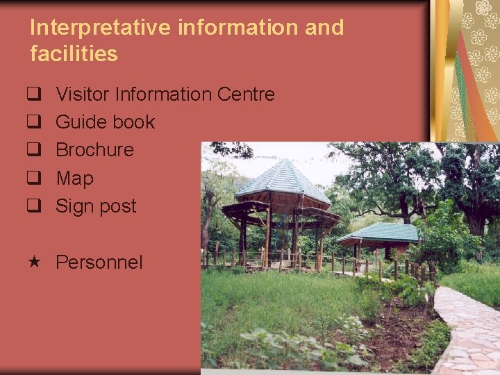 Interpretative information and facilities q q q Visitor Information Centre Guide book Brochure Map