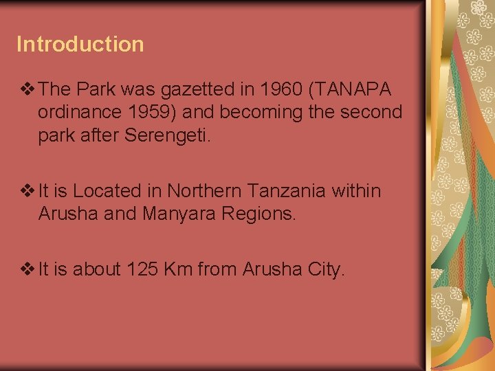 Introduction v The Park was gazetted in 1960 (TANAPA ordinance 1959) and becoming the
